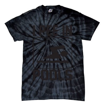 I Pee In Pools Funny I Pee In Pools Tie-Dye T-Shirt