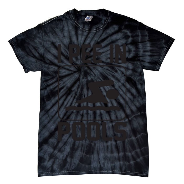 I Pee In Pools Funny I Pee In Pools Tie-Dye T-Shirt