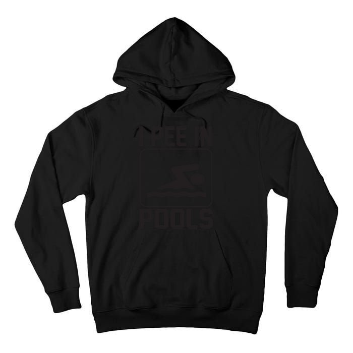 I Pee In Pools Funny I Pee In Pools Tall Hoodie