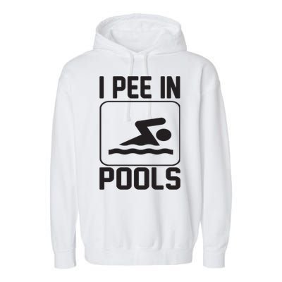 I Pee In Pools Funny I Pee In Pools Garment-Dyed Fleece Hoodie
