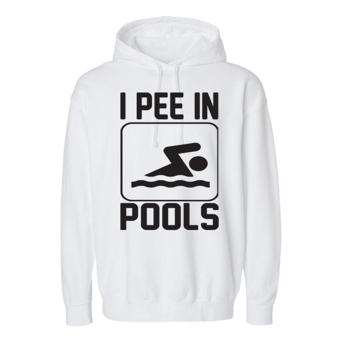I Pee In Pools Funny I Pee In Pools Garment-Dyed Fleece Hoodie
