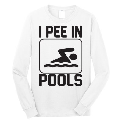 I Pee In Pools Funny I Pee In Pools Long Sleeve Shirt