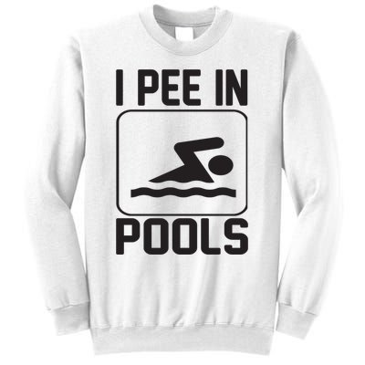 I Pee In Pools Funny I Pee In Pools Sweatshirt