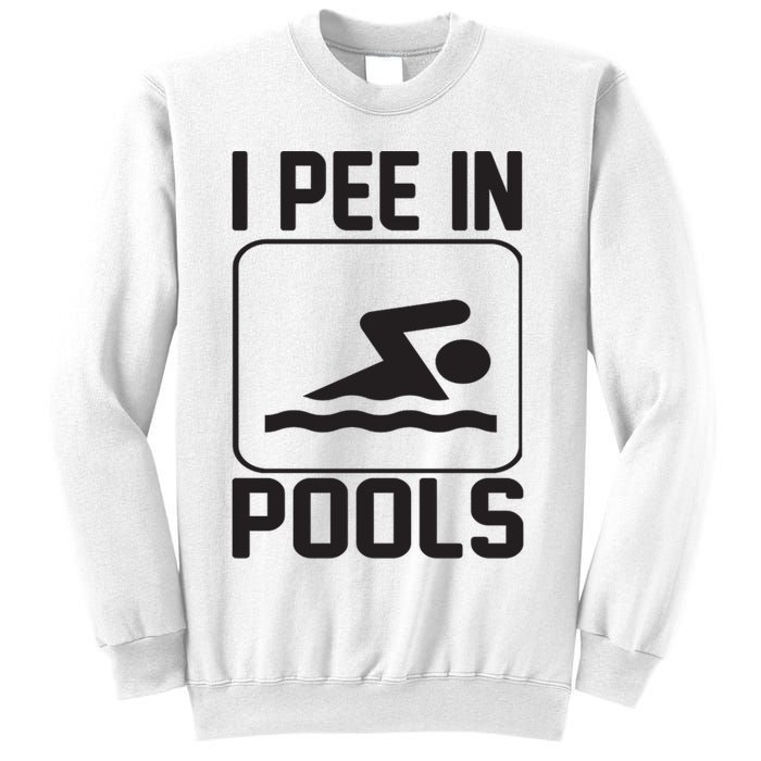I Pee In Pools Funny I Pee In Pools Sweatshirt