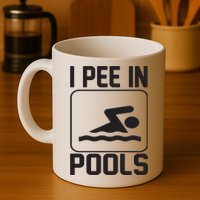I Pee In Pools Funny I Pee In Pools Mug