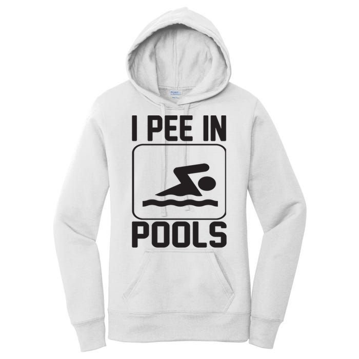 I Pee In Pools Funny I Pee In Pools Women's Pullover Hoodie
