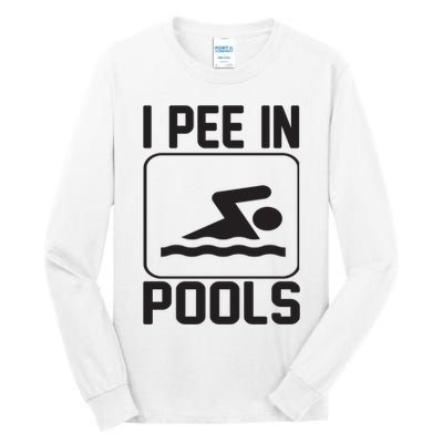 I Pee In Pools Funny I Pee In Pools Tall Long Sleeve T-Shirt