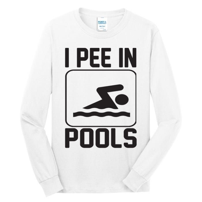 I Pee In Pools Funny I Pee In Pools Tall Long Sleeve T-Shirt