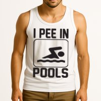 I Pee In Pools Funny I Pee In Pools Tank Top