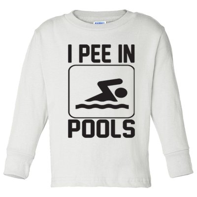 I Pee In Pools Funny I Pee In Pools Toddler Long Sleeve Shirt
