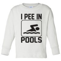 I Pee In Pools Funny I Pee In Pools Toddler Long Sleeve Shirt