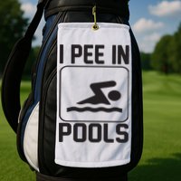I Pee In Pools Funny I Pee In Pools Golf Towel