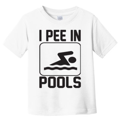 I Pee In Pools Funny I Pee In Pools Toddler T-Shirt