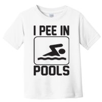 I Pee In Pools Funny I Pee In Pools Toddler T-Shirt