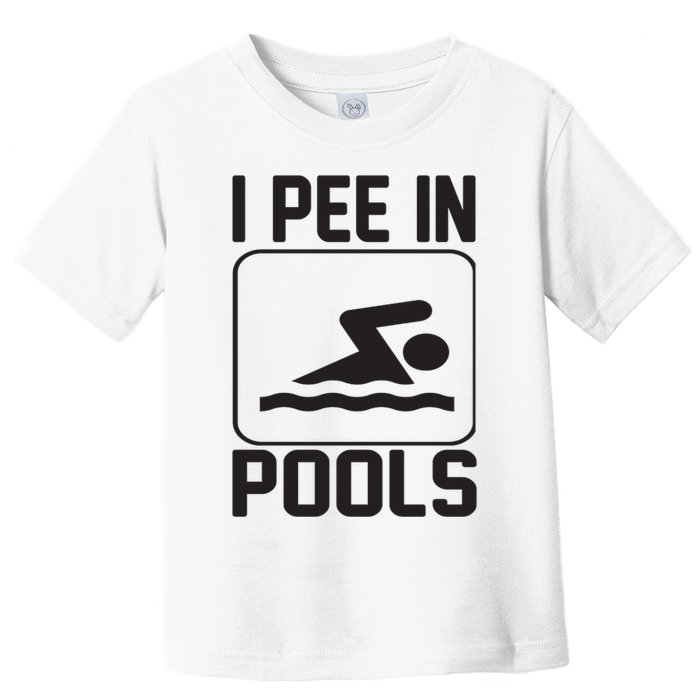 I Pee In Pools Funny I Pee In Pools Toddler T-Shirt