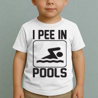 I Pee In Pools Funny I Pee In Pools Toddler T-Shirt
