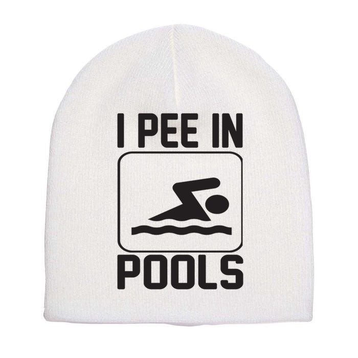 I Pee In Pools Funny I Pee In Pools Short Acrylic Beanie