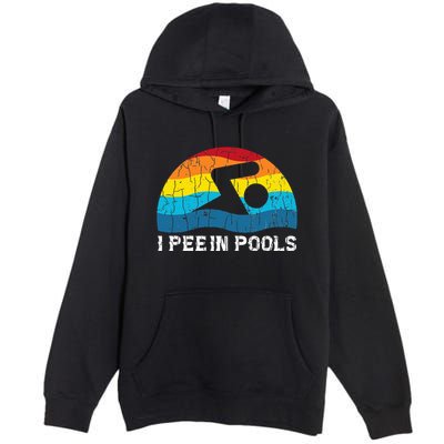 I Pee In Pools Funny Swimmer Swimming Coach Player Graphic Premium Pullover Hoodie