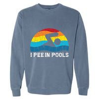 I Pee In Pools Funny Swimmer Swimming Coach Player Graphic Garment-Dyed Sweatshirt
