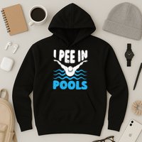 I Pee In Pools Funny Swimmer Swimming Coach Player Graphic Hoodie