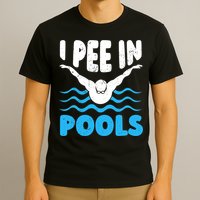 I Pee In Pools Funny Swimmer Swimming Coach Player Graphic T-Shirt
