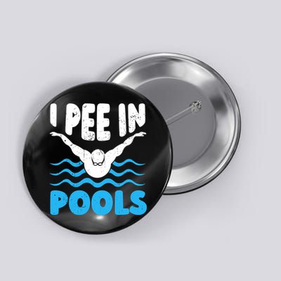 I Pee In Pools Funny Swimmer Swimming Coach Player Graphic Button