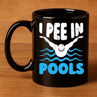 I Pee In Pools Funny Swimmer Swimming Coach Player Graphic 11oz C Handle Ceramic Mug
