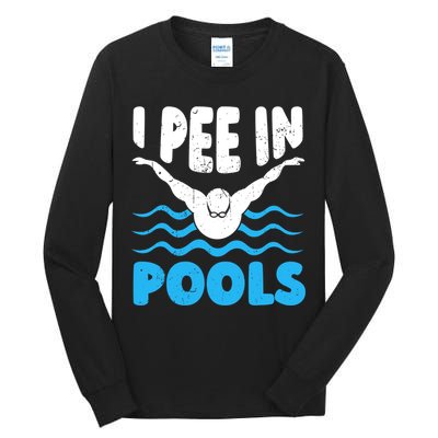 I Pee In Pools Funny Swimmer Swimming Coach Player Graphic Tall Long Sleeve T-Shirt