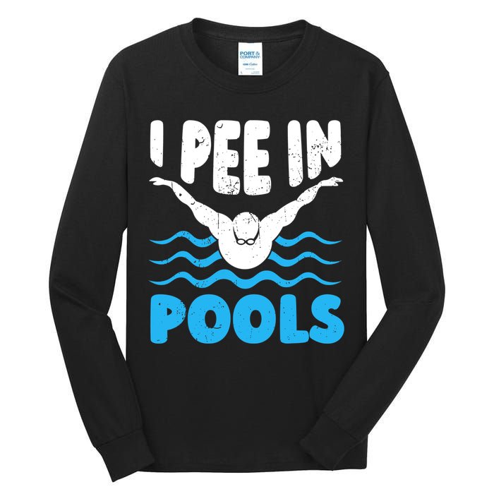 I Pee In Pools Funny Swimmer Swimming Coach Player Graphic Tall Long Sleeve T-Shirt