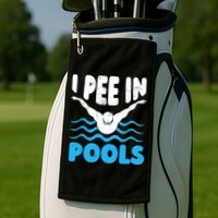 I Pee In Pools Funny Swimmer Swimming Coach Player Graphic Golf Towel
