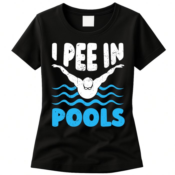 I Pee In Pools Funny Swimmer Swimming Coach Player Graphic Womens T-Shirt