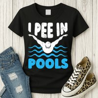 I Pee In Pools Funny Swimmer Swimming Coach Player Graphic Womens T-Shirt