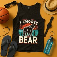 I Pick I Choose The Bear In The Woods Than A Man Tank Top