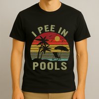 I Pee In Pools Sarcastic Sayings For Pools Lovers Retro T-Shirt