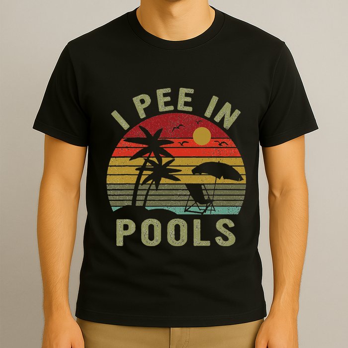 I Pee In Pools Sarcastic Sayings For Pools Lovers Retro T-Shirt