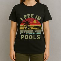 I Pee In Pools Sarcastic Sayings For Pools Lovers Retro T-Shirt