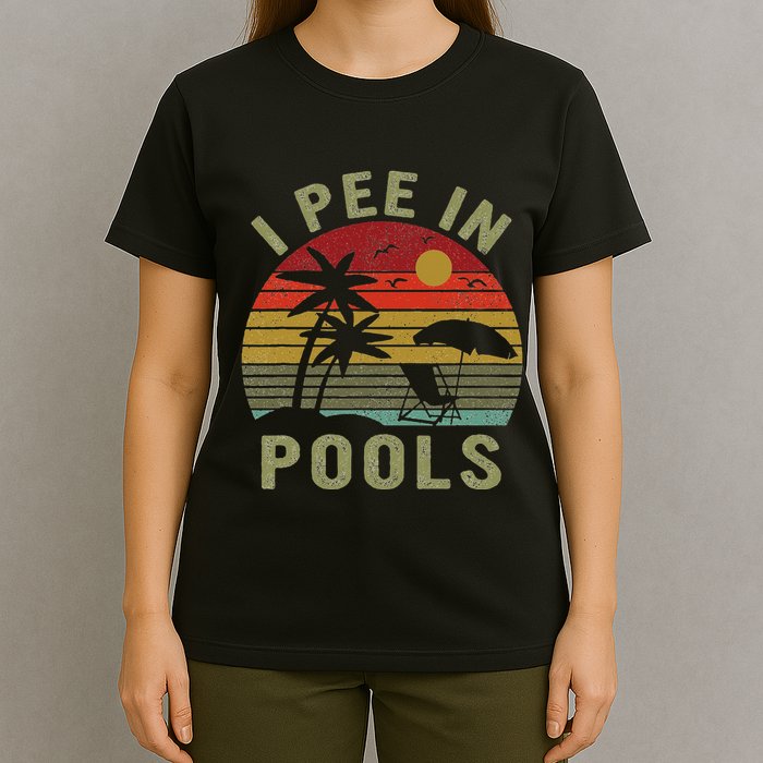 I Pee In Pools Sarcastic Sayings For Pools Lovers Retro T-Shirt