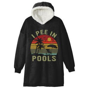 I Pee In Pools Sarcastic Sayings For Pools Lovers Retro Hooded Wearable Blanket