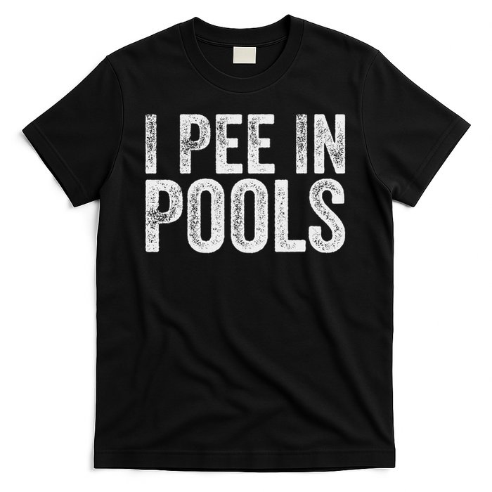 I Pee In Pools Funny T-Shirt
