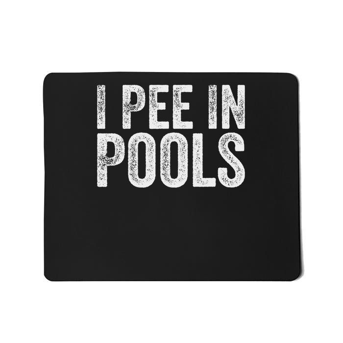 I Pee In Pools Funny Mousepad