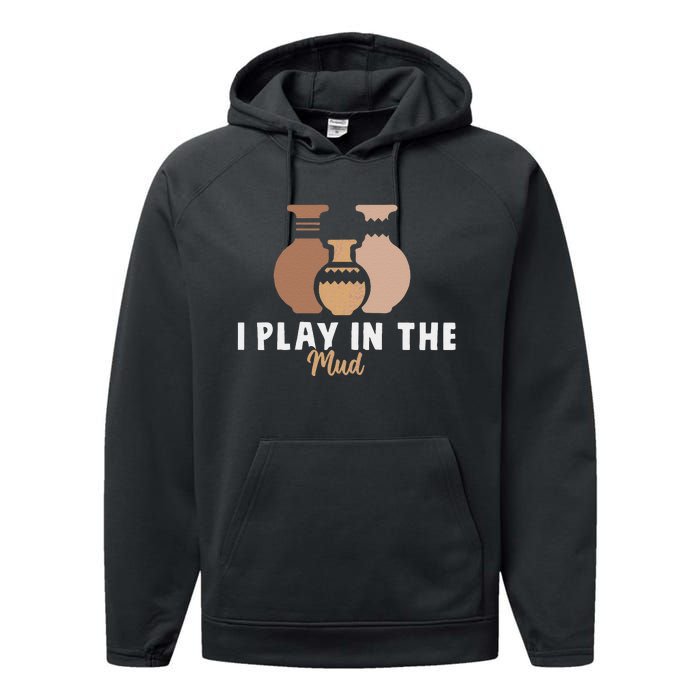 I Play In The Mud Funny Pottery Ceramic Artist Pottery Clay Performance Fleece Hoodie