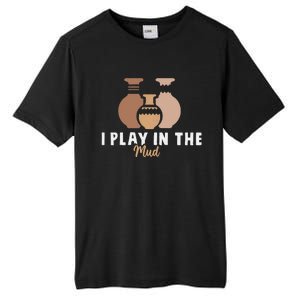 I Play In The Mud Funny Pottery Ceramic Artist Pottery Clay Tall Fusion ChromaSoft Performance T-Shirt