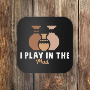 I Play In The Mud Funny Pottery Ceramic Artist Pottery Clay Coaster