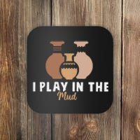 I Play In The Mud Funny Pottery Ceramic Artist Pottery Clay Coaster