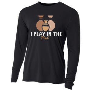 I Play In The Mud Funny Pottery Ceramic Artist Pottery Clay Cooling Performance Long Sleeve Crew