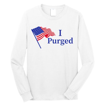 I Purged Long Sleeve Shirt
