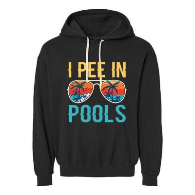 I Pee In Pools Funny Jokes Sarcastic Sayings Garment-Dyed Fleece Hoodie