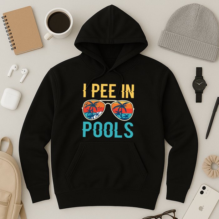 I Pee In Pools Funny Jokes Sarcastic Sayings Hoodie