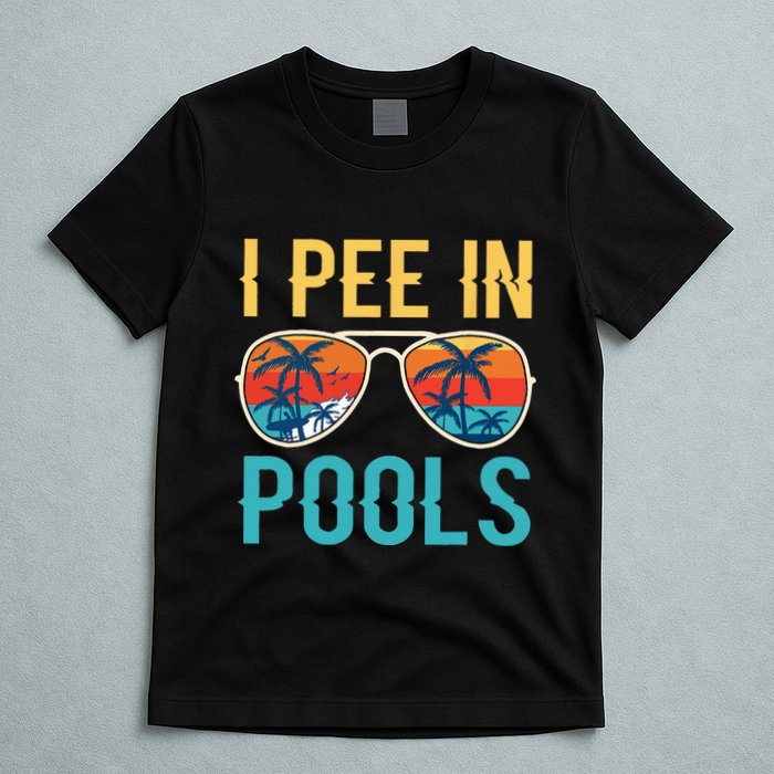 I Pee In Pools Funny Jokes Sarcastic Sayings T-Shirt
