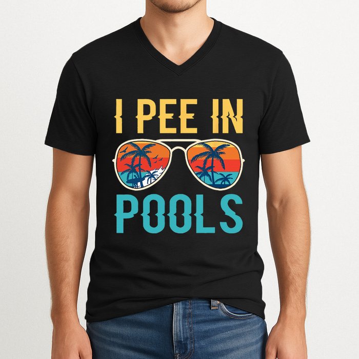 I Pee In Pools Funny Jokes Sarcastic Sayings V-Neck T-Shirt